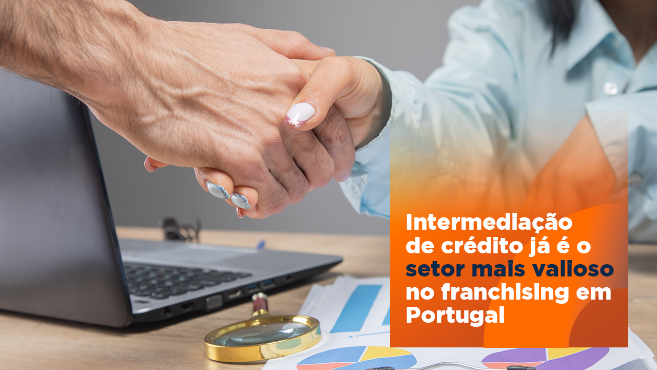 Intermediação de crédito já é o setor mais valioso no franchising em Portugal